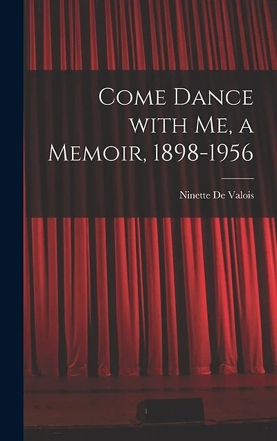 Come Dance With Me, a Memoir, 1898-1956