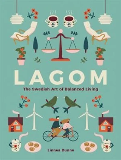 Lagom: The Swedish Art Of Balanced Living