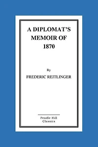 A Diplomat's Memoir Of 1870