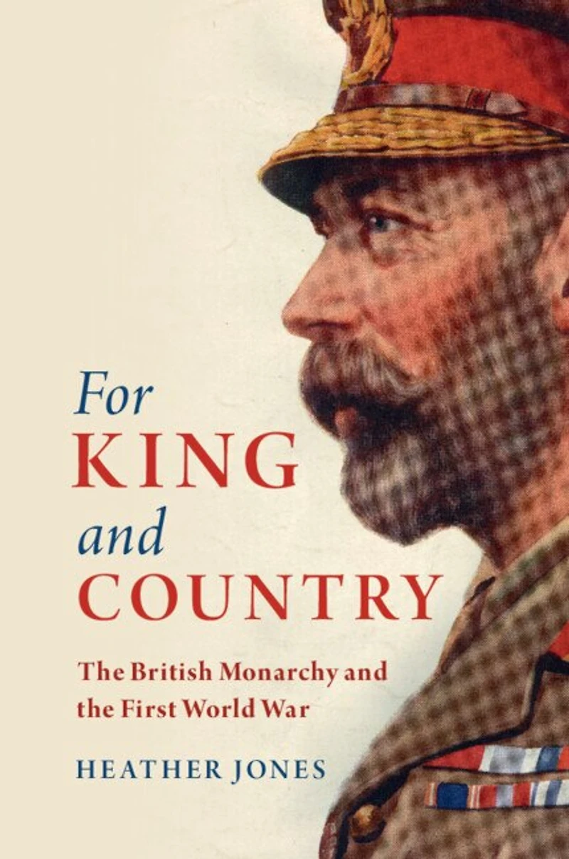 For King and Country: the British Monarchy First World War