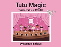Tutu Magic: Twinkle's First Recital