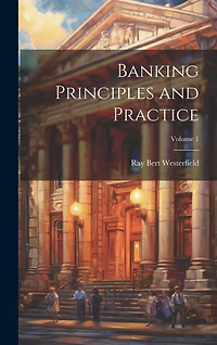 Banking Principles and Practice; Volume 1