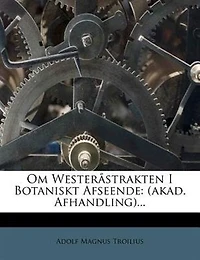 Om Westeråstrakten I Botaniskt Afseende: (akad. Afhandling)...