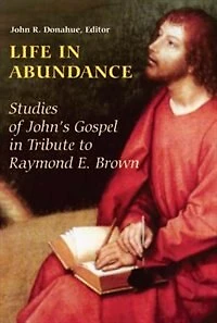 Life in Abundance: Studies of John's Gospel in Tribute to Raymond E. Brown, S.S.