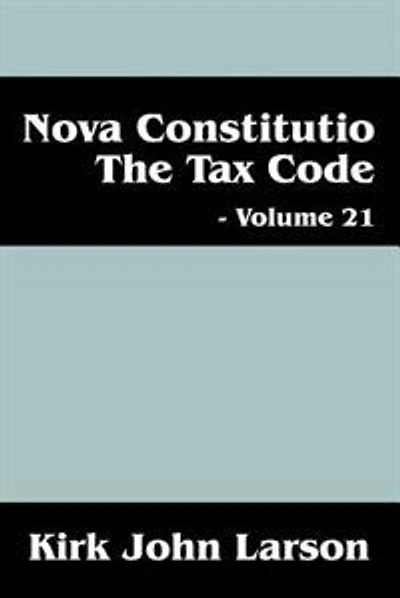 Nova Constitutio The Tax Code - Volume 21
