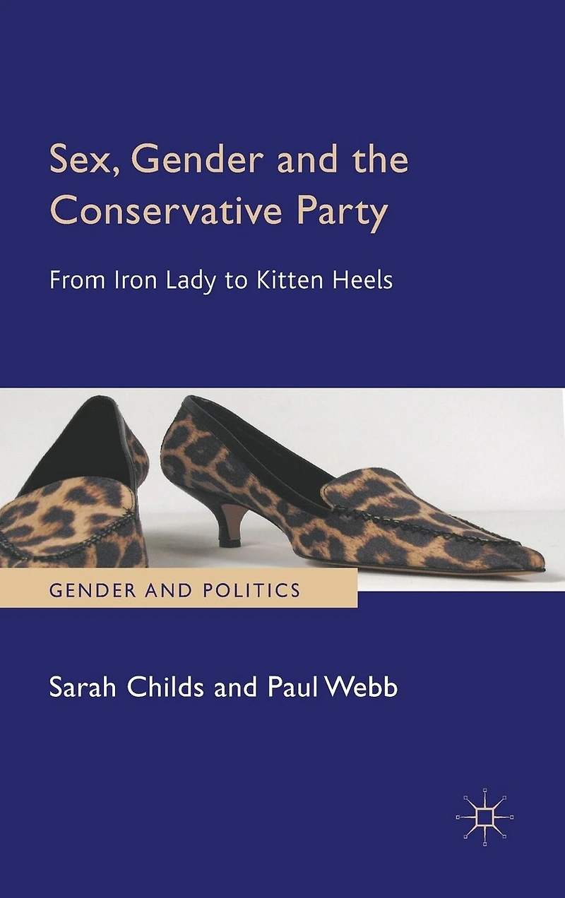 Sex, Gender And The Conservative Party: From Iron Lady To Kitten Heels
