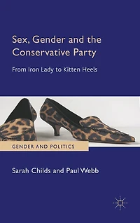 Sex, Gender And The Conservative Party: From Iron Lady To Kitten Heels