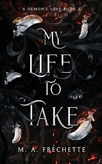 My Life to Take: A Demon's Love book 2