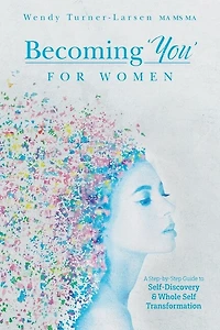 Becoming 'You' for Women: A Step-by-Step Guide to Self-Discovery and Whole Self Transformation