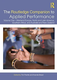 The Routledge Companion to Applied Performance: Volume One - Mainland Europe, North and Latin America, Southern Africa, Australia New Zealand