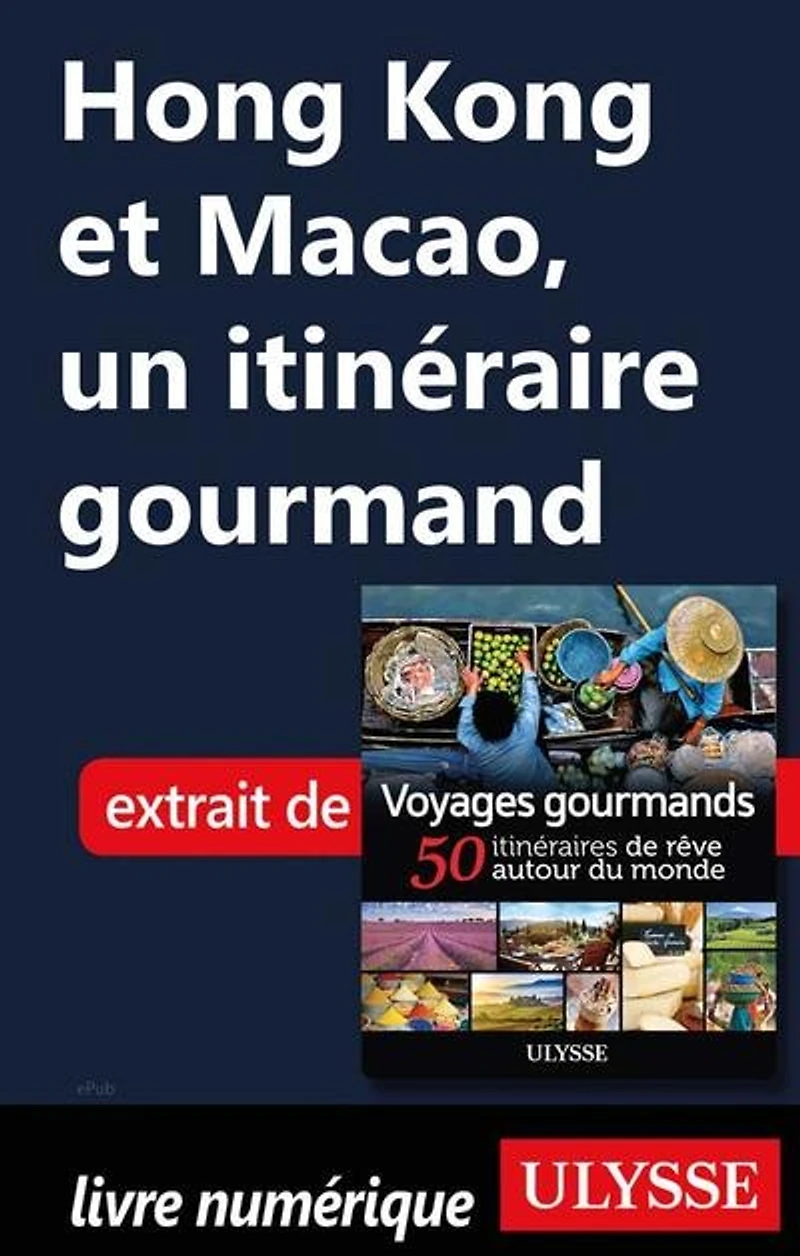 Voyages gourmands: 50 itinéraires de rêve autour du monde
