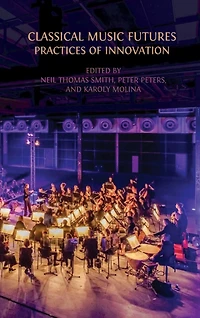 Classical Music Futures: Practices of Innovation