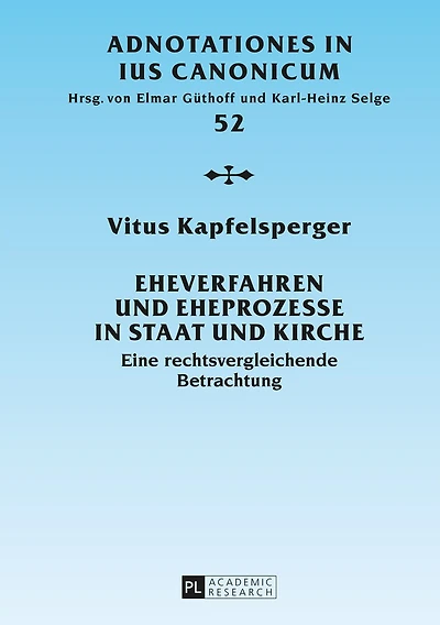 Eheverfahren und Eheprozesse Staat Kirche: Eine rechtsvergleichende Betrachtung