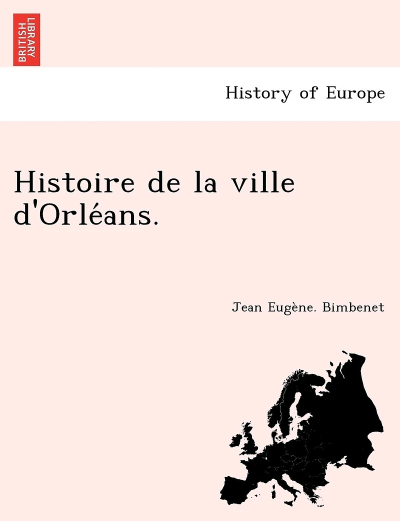 Histoire de la ville d'Orléans.