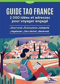 Guide tao France: 2.000 idées et adresses pour voyager engagé
