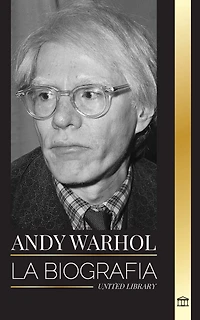 Andy Warhol: La biografía del líder del movimiento pop art, su filosofía, sus diarios y sus gatos