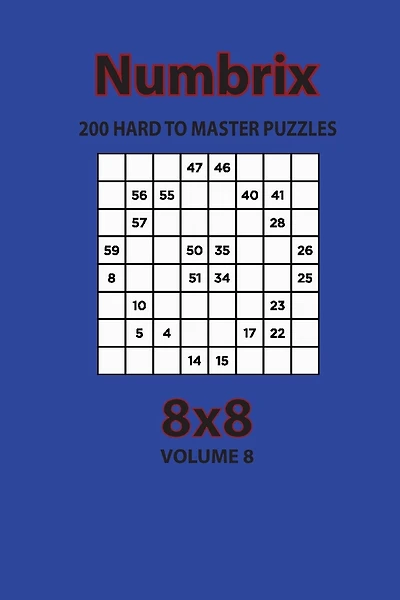 Numbrix - 200 Hard to Master Puzzles 8x8 (Volume 8)