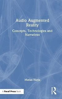 Audio Augmented Reality: Concepts, Technologies and Narratives
