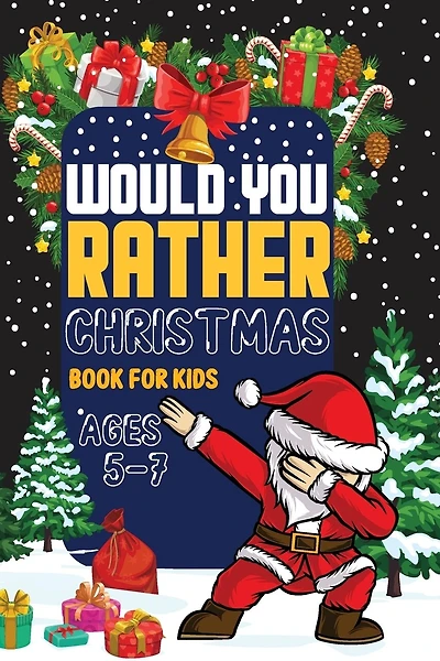 Would You Rather Book Christmas book for kids: Laugh-Out-Loud Holiday Game for Kids