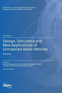 Design, Simulation and New Applications of Unmanned Aerial Vehicles: Volume I