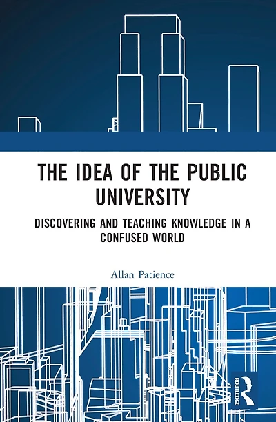 the Idea of Public University: Discovering and Teaching Knowledge a Confused World