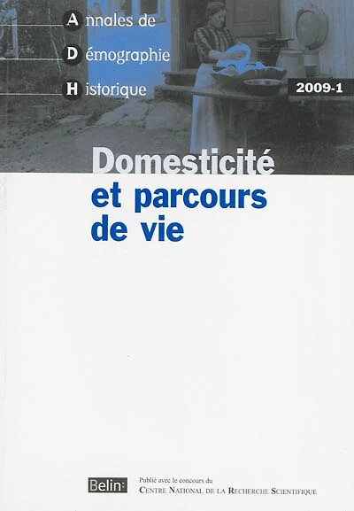Annales de démographie historique, n°1 (2009). Domesticité et parcours de vie