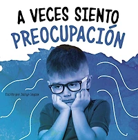 A veces siento preocupación (Sometimes I Feel Worried)