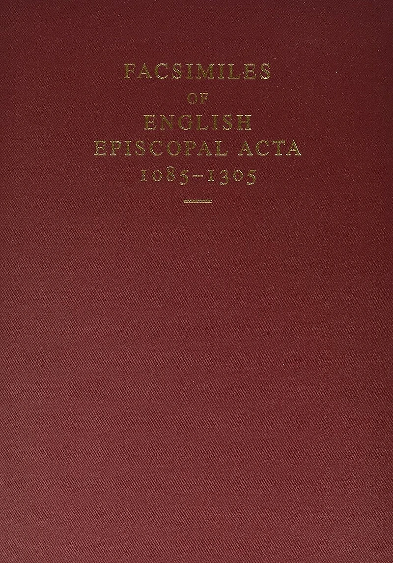 Facsimiles of English Episcopal Acta, 1085-1305