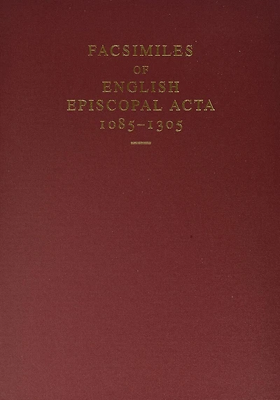 Facsimiles of English Episcopal Acta, 1085-1305