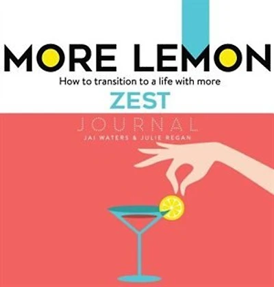 more LEMON. How to transition a life with ZEST: Journal