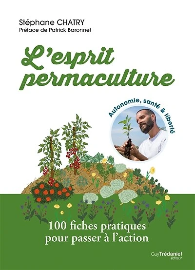 L' esprit permaculture: autonomie, santé & liberté