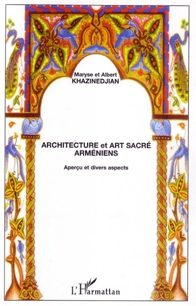 Architecture et art sacré arméniens: Aperçu et divers aspects
