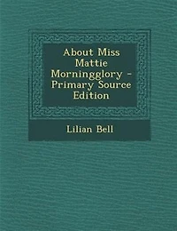 About Miss Mattie Morningglory