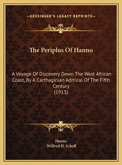The Periplus Of Hanno: A Voyage Of Discovery Down The West African Coast, By A Carthaginian Admiral Of The Fifth Century (1913)