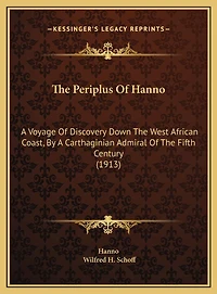 The Periplus Of Hanno: A Voyage Of Discovery Down The West African Coast, By A Carthaginian Admiral Of The Fifth Century (1913)