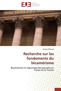Recherche sur les fondements du bicamérisme: Bicamérisme et séparation des pouvoirs en France et en Tunisie