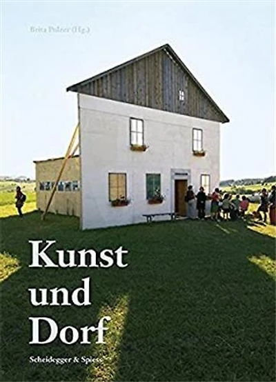 Kunst und Dorf: Künstlerische Aktivitäten in der Provinz