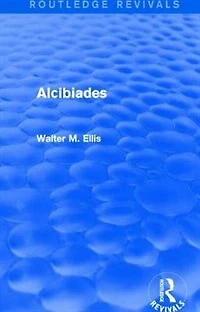 Alcibiades (routledge Revivals)
