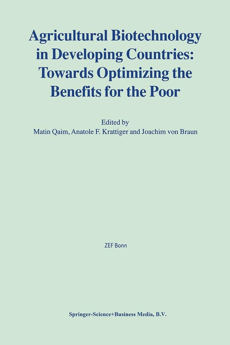 Agricultural Biotechnology In Developing Countries: Towards Optimizing The Benefits For The Poor