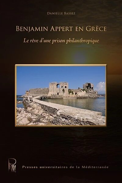Benjamin Appert en Grèce: Le rêve d’une prison philanthropique