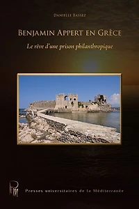 Benjamin Appert en Grèce: Le rêve d’une prison philanthropique