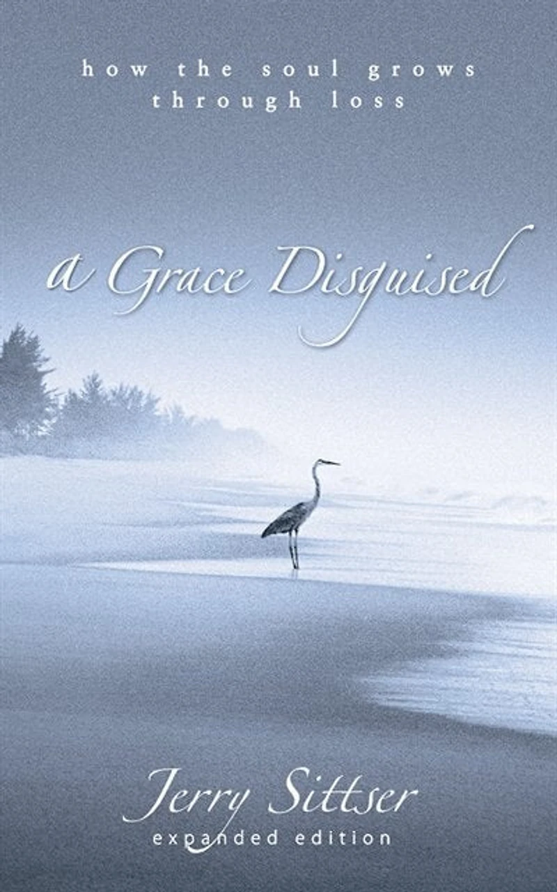 A Grace Disguised: How The Soul Grows Through Loss