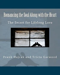 Romancing the Soul Along with the Heart: The Secret for Lifelong Love