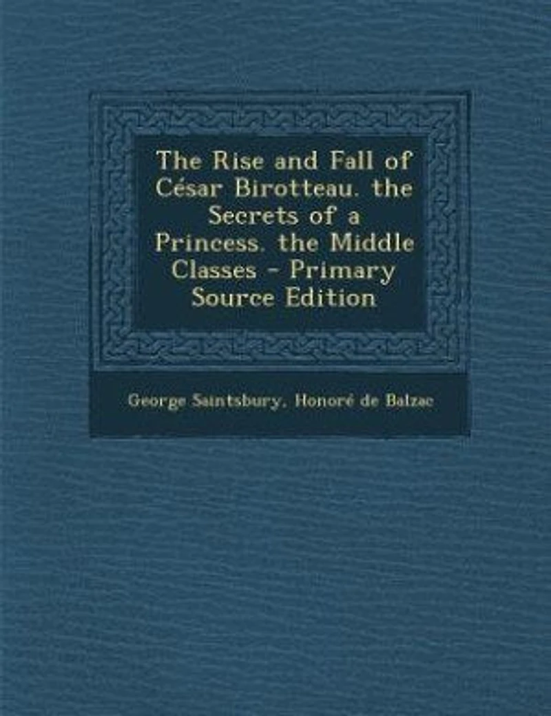 the Rise and Fall of César Birotteau. Secrets a Princess. Middle Classes