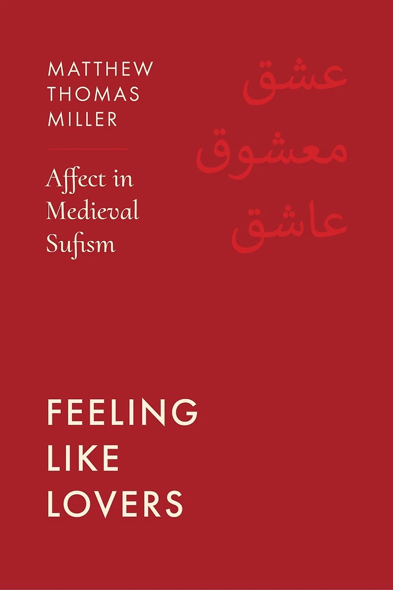 Feeling Like Lovers: Affect Medieval Sufism