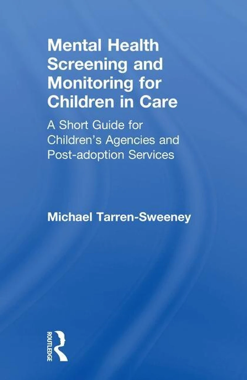 Mental Health Screening and Monitoring for Children Care: A Short Guide Children's Agencies Post-adoption Services