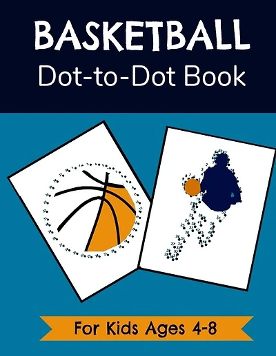 Basketball Dot-to-Dot Book for Kids Ages 4-8: Connect the Dots Activity and Coloring Book for Young Fans