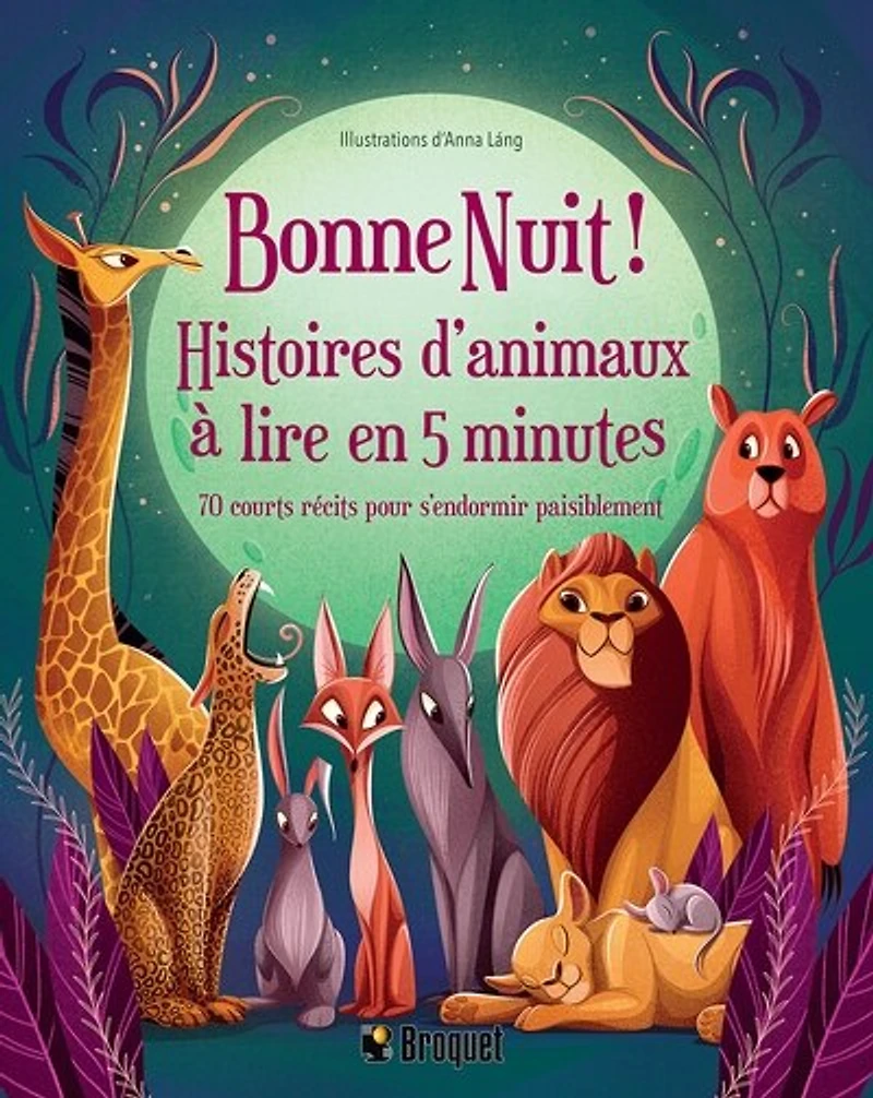 Bonne Nuit! - Histoires d'animaux à lire en 5 minutes: 70 courts récits pour s'endormir paisiblement