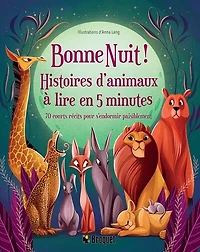 Bonne Nuit! - Histoires d'animaux à lire en 5 minutes: 70 courts récits pour s'endormir paisiblement