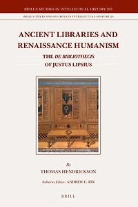 Ancient Libraries and Renaissance Humanism: The De bibliothecis of Justus Lipsius